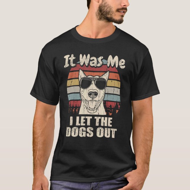 It Was Me I Let The Dogs Out Bull Terrier   T-Shirt (Front)