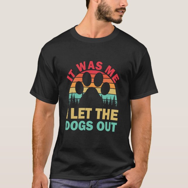 It Was Me I Let The Dogs Out Puppy T-Shirt (Front)