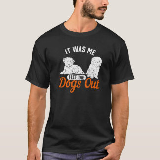 It Was Me I Let The Dogs Out Rescue Dog T-Shirt