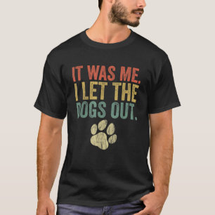 It Was Me I Let The Dogs Out Retro Dog Paw Graphic T-Shirt