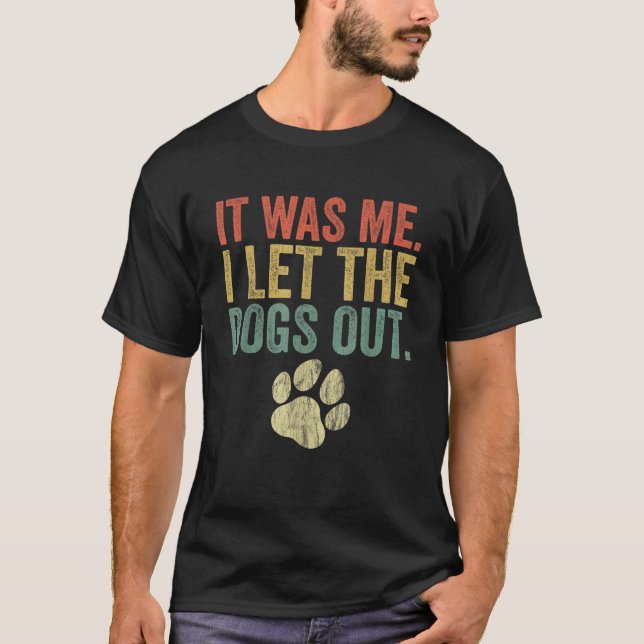It Was Me I Let The Dogs Out Retro Dog Paw Graphic T-Shirt (Front)