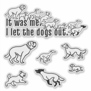 It was me - I let the dogs out sticker set