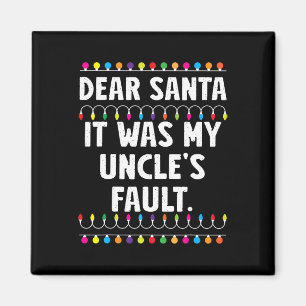 It Was My Uncle's Fault Funny Christmas Matching F Magnet