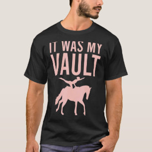 It Was My Vault Vaulting Horse Riding T-Shirt