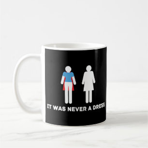 IT WAS NEVER A DRESS T-Shirt Coffee Mug