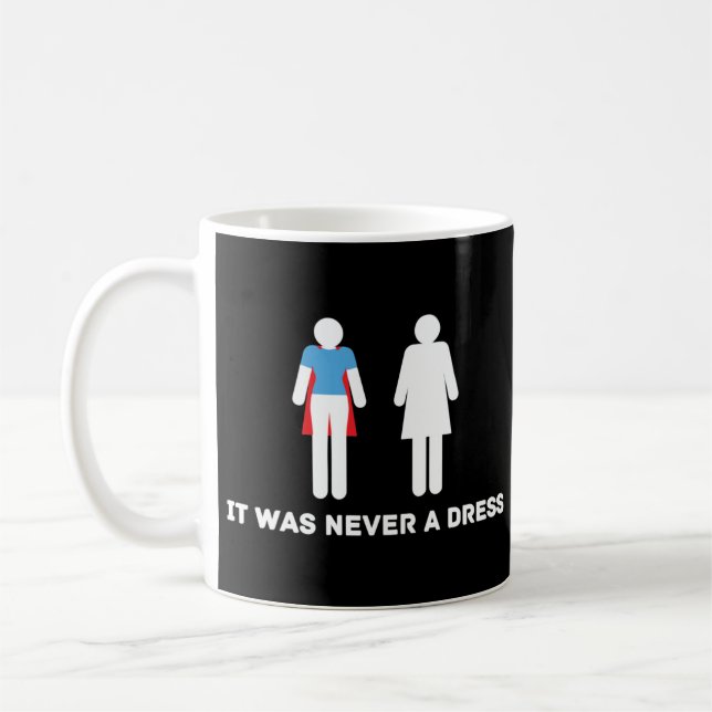 IT WAS NEVER A DRESS T-Shirt Coffee Mug (Left)