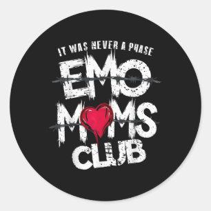 It Was Never A Phase Emo Moms Club Funny Classic Round Sticker