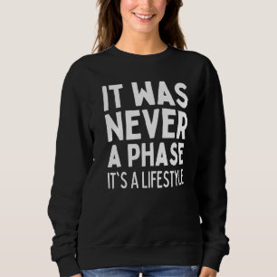 IT WAS NEVER A PHASE IT'S A LIFESTYLE Elder Emo S Sweatshirt