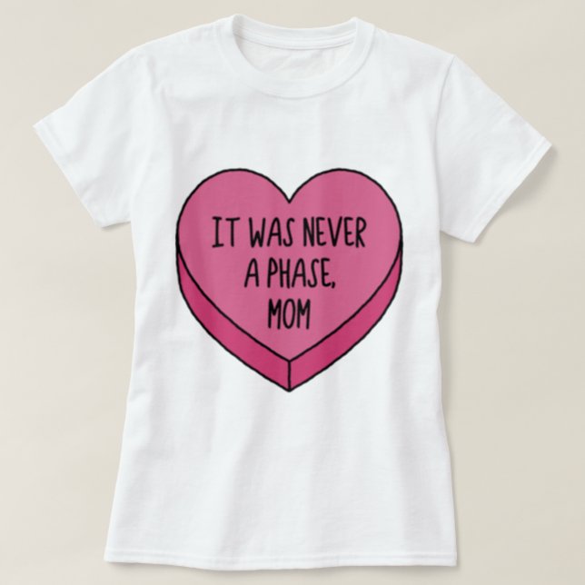 it was never a phase, mum  emo conversation heart  T-Shirt (Design Front)