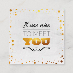 It was nice to meet you! Gold dots Square Business Card