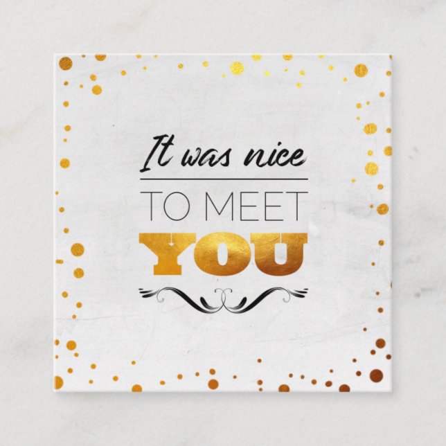It was nice to meet  you! Gold dots Square Business Card (Front)