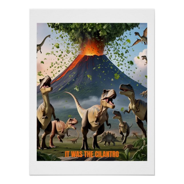 It Was the Cilantro – Funny Dinosaur Poster (Front)