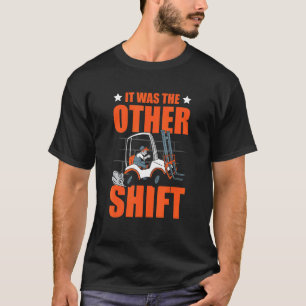 It Was The Other Shift Warehouse Worker Storeman F T-Shirt