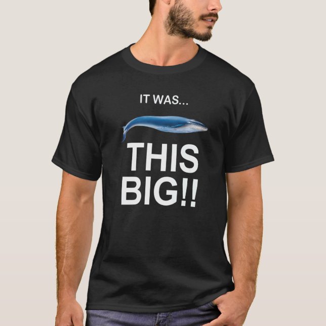 It Was This Big  Fishing Gag Hilarious Funniest Fi T-Shirt (Front)