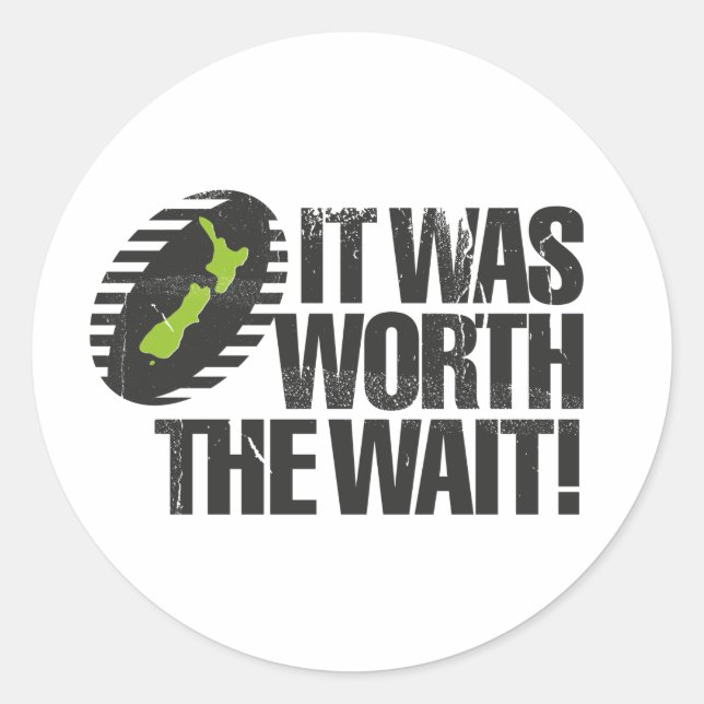 It Was Worth The Wait NZ Classic Round Sticker (Front)