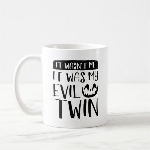 It Wasn’t Me It Was My Evil Twin Coffee Mug