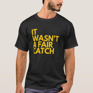 It Wasn't A Fair Catch T-Shirt