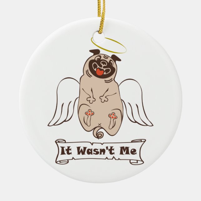 It Wasn't Me angel pug funny quote    Ceramic Tree Decoration (Front)