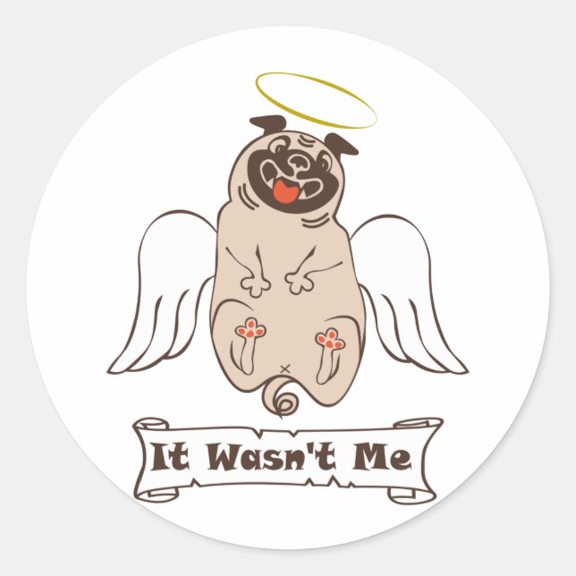 It Wasn't Me angel pug funny quote    Classic Round Sticker (Front)