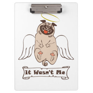 It Wasn't Me angel pug funny quote Clipboard