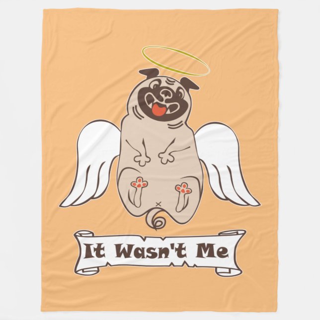 It Wasn't Me angel pug funny quote    Fleece Blanket (Front)