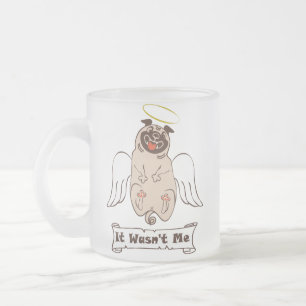 It Wasn't Me angel pug funny quote   Frosted Glass Coffee Mug