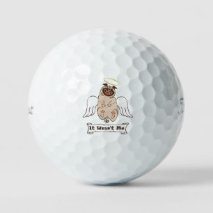 It Wasn't Me angel pug funny quote    Golf Balls