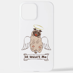 It Wasn't Me angel pug funny quote     iPhone 12 Pro Max Case