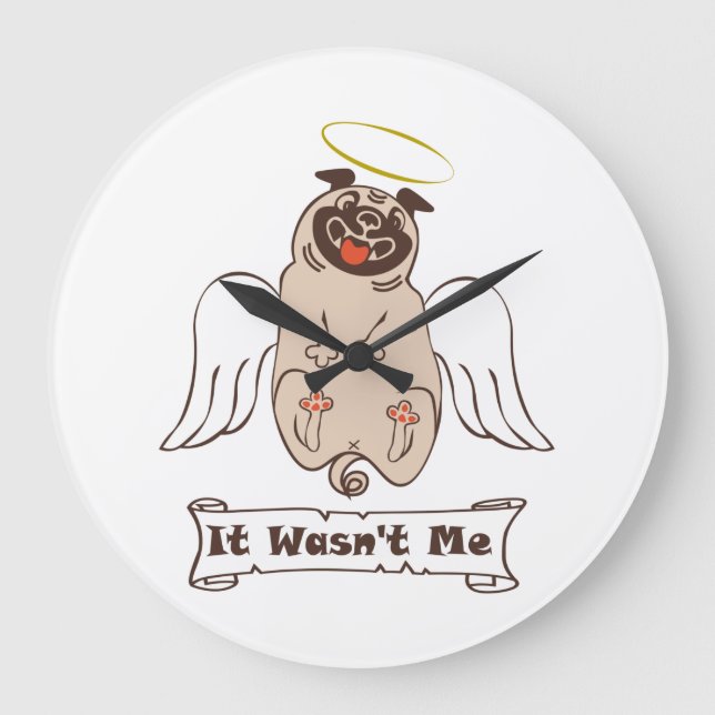 It Wasn't Me angel pug funny quote    Large Clock (Front)