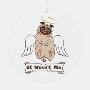It Wasn't Me angel pug funny quote    Metal Tree Decoration