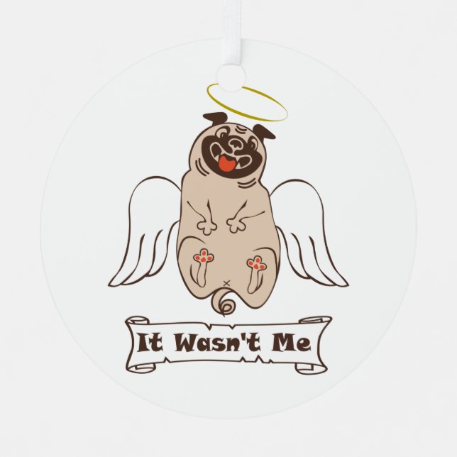 It Wasn't Me angel pug funny quote    Metal Tree Decoration (Front)