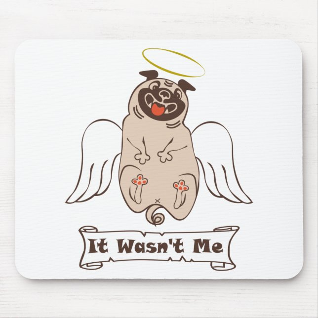 It Wasn't Me angel pug funny quote    Mouse Mat (Front)