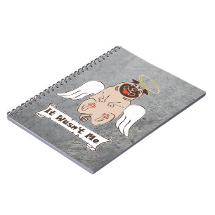It Wasn't Me angel pug funny quote Notebook