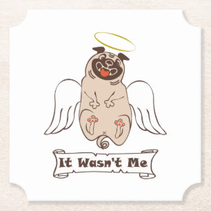 It Wasn't Me angel pug funny quote Paper Coaster