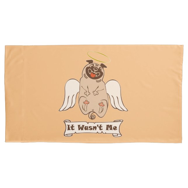 It Wasn't Me angel pug funny quote    Pillowcase (Front-Left)