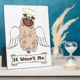 It Wasn't Me angel pug funny quote    Plaque