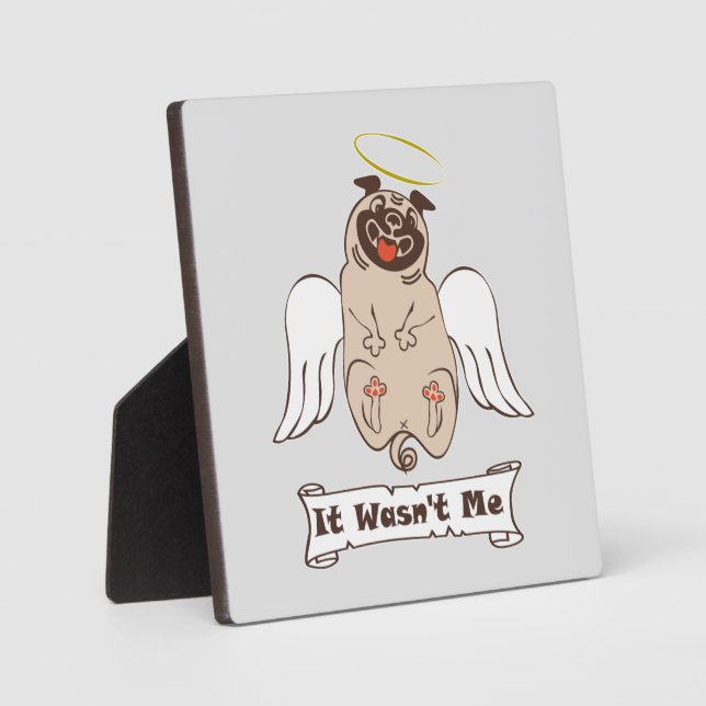 It Wasn't Me angel pug funny quote    Plaque (Front)