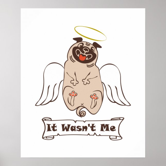 It Wasn't Me angel pug funny quote   Poster (Front)