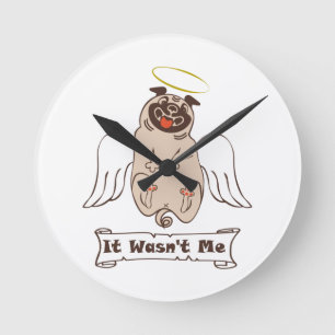 It Wasn't Me angel pug funny quote Round Clock
