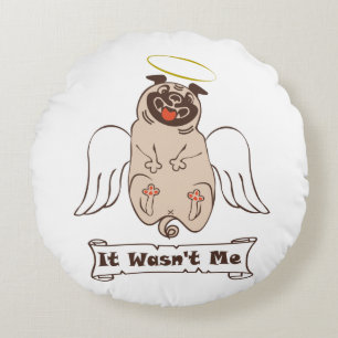 It Wasn't Me angel pug funny quote    Round Cushion