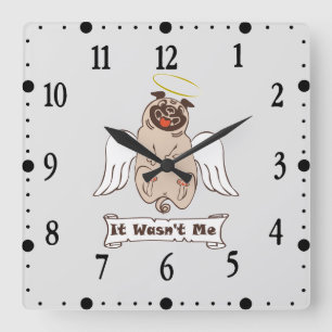 It Wasn't Me angel pug funny quote Square Wall Clock
