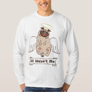 It Wasn't Me angel pug funny quote T-Shirt