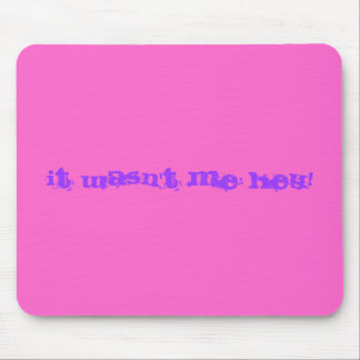 it wasn't me mouse mat