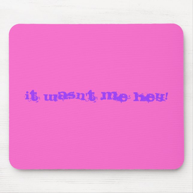 it wasn't me mouse mat (Front)