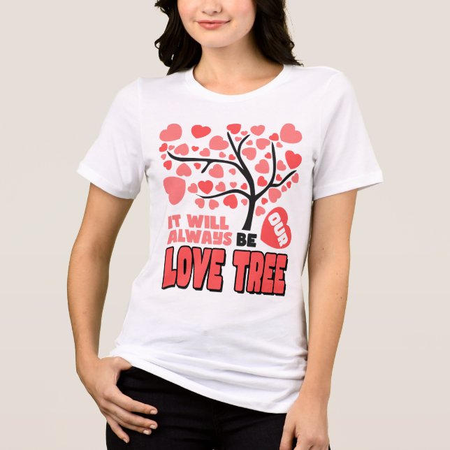 "It Will Always Be Our Love Tree" Tri-Blend Shirt (Front)