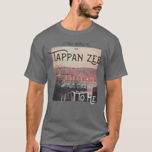 It will always be the Tappan Zee to me Dark T-Shirt