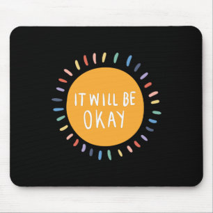 It Will Be Okay Mental Health Problems Inspiration Mouse Mat