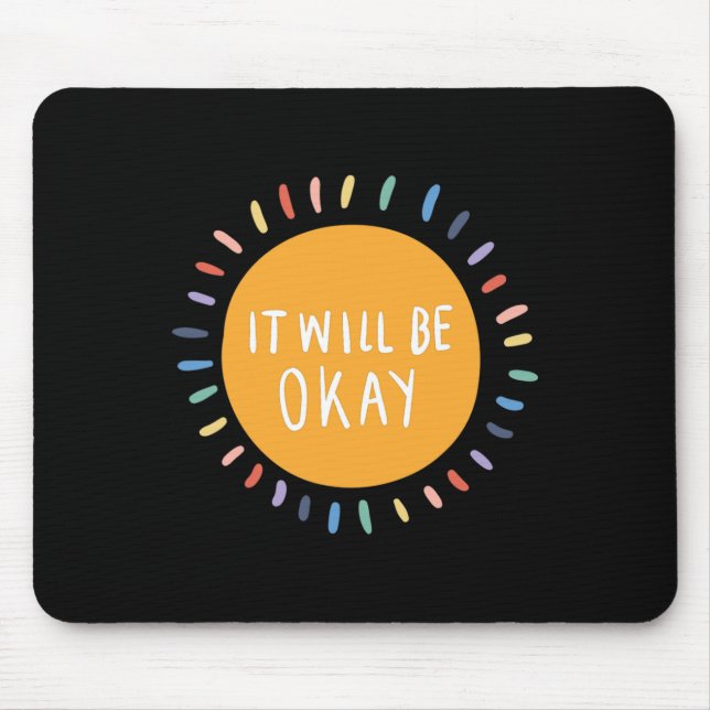 It Will Be Okay Mental Health Problems Inspiration Mouse Mat (Front)