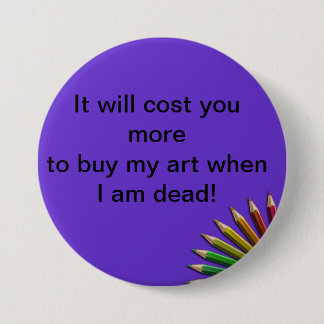 It Will Cost You More To ....Badge. 7.5 Cm Round Badge