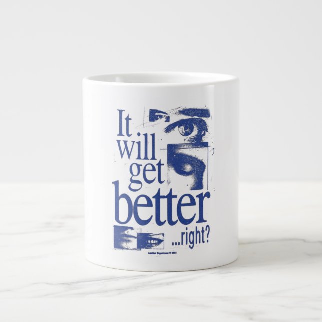 It Will Get Better Right Funny Sarcastic Quote Cof Large Coffee Mug (Front)